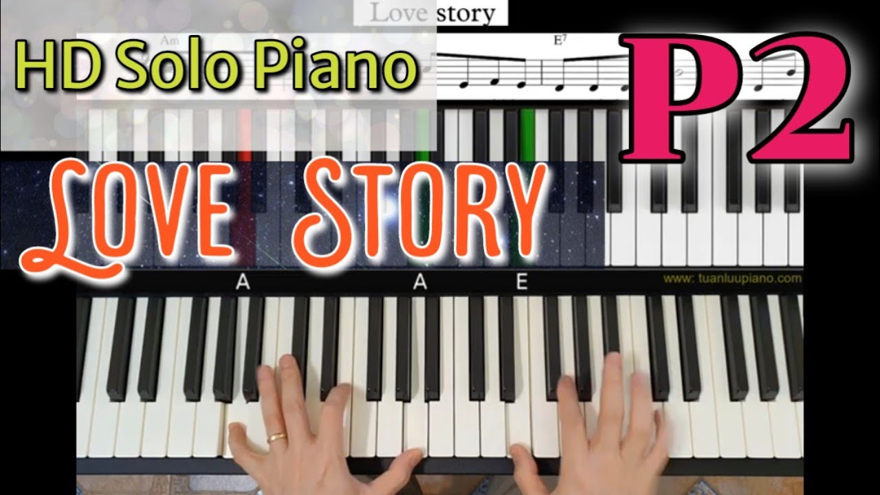 P2 | Hướng Dẫn Solo Piano - LOVE STORY - Cách Truyền Đạt Dễ Hiểu Nhất - Học Piano Cho Người Già |