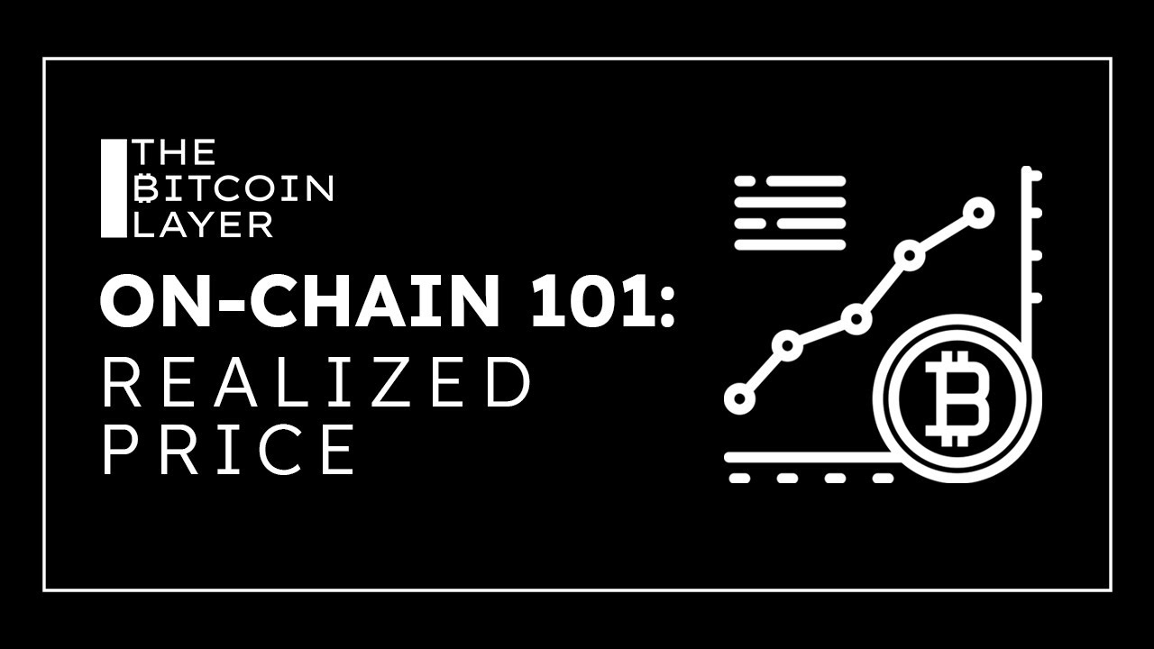 On-Chain 101: What is realized price? | The Bitcoin Layer