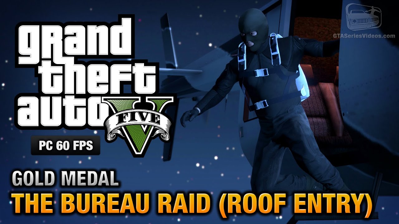 GTA 5 PC - Mission #68 - The Bureau Raid (Roof Entry) [Gold Medal Guide - 1080p 60fps]