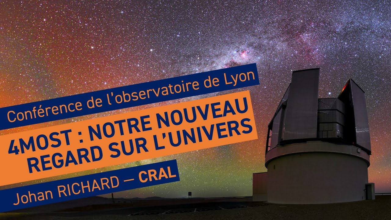 4MOST, notre nouveau regard sur l'Univers | Conférence de l'observatoire de Lyon