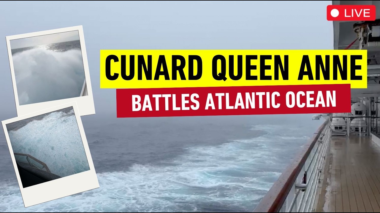 LIVE Cunard Queen Anne battling Atlantic Ocean waves