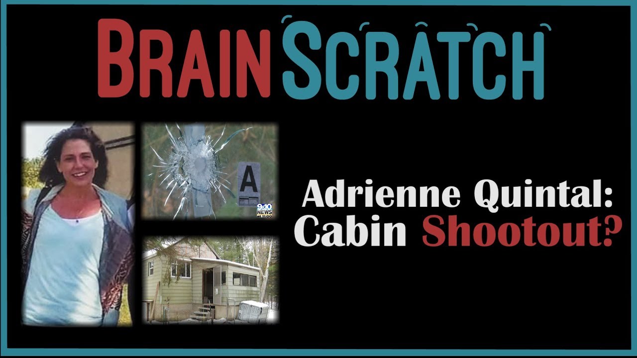 BrainScratch: Adrienne Quintal - Cabin Shootout? Family Interview and New Details