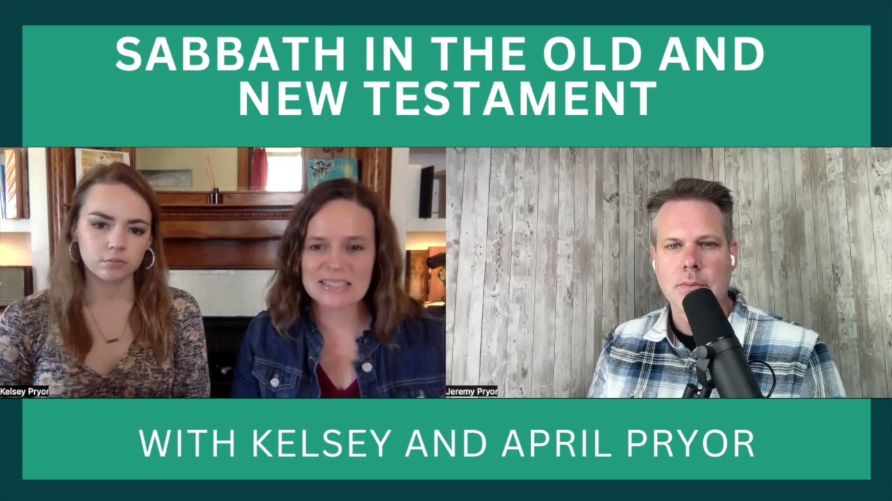 FAMILY TEAMS PODCAST- Sabbath Ep 2. | Sabbath in the Old & New Testament (with Kelsey & April Pryor)