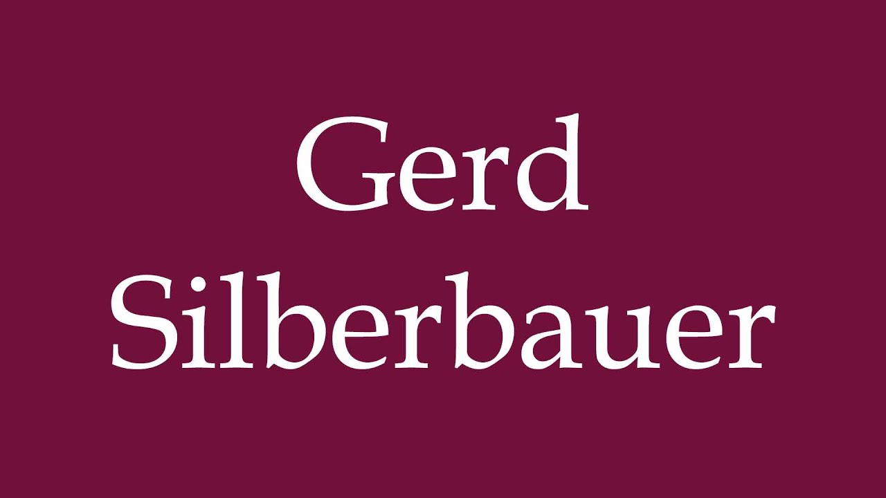 How to Pronounce ''Gerd Silberbauer'' Correctly in German