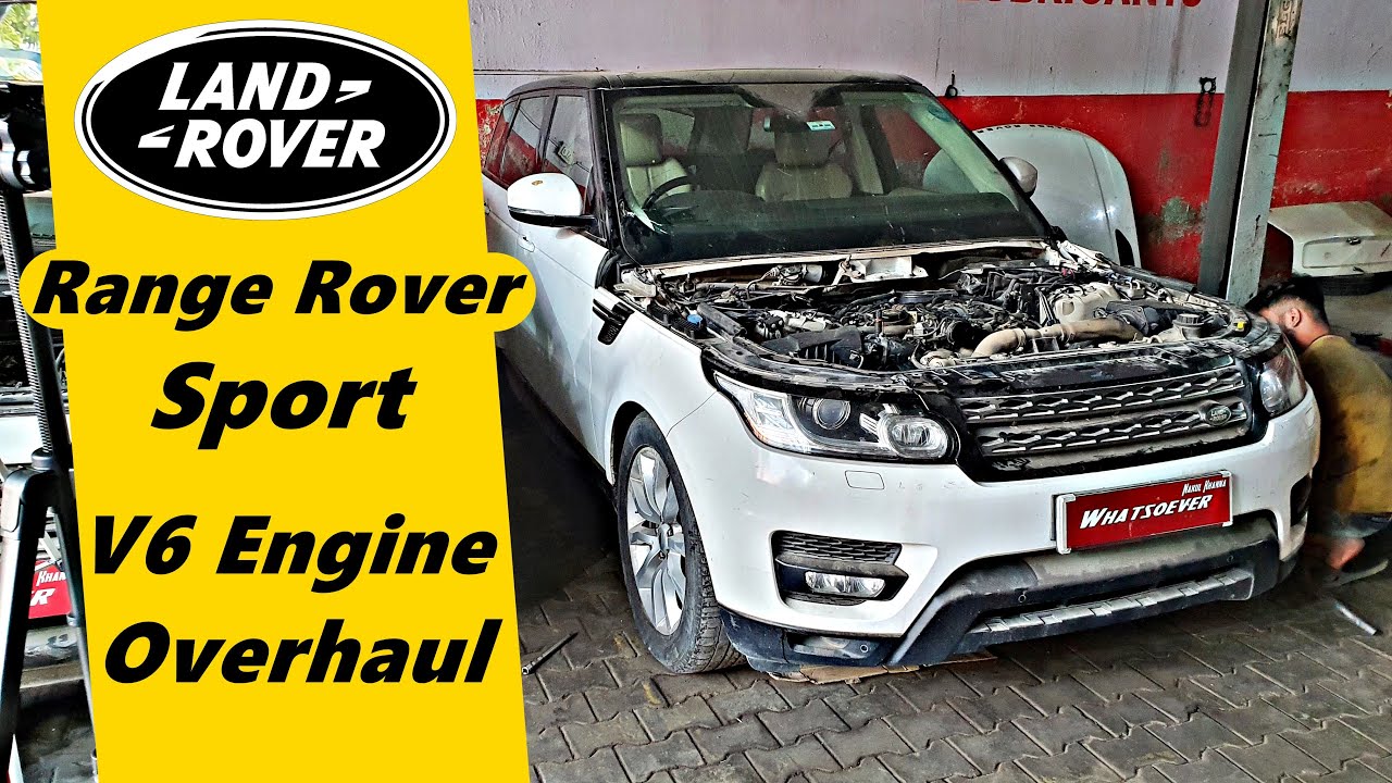 Range Rover Sport V6 Engine Overhaul