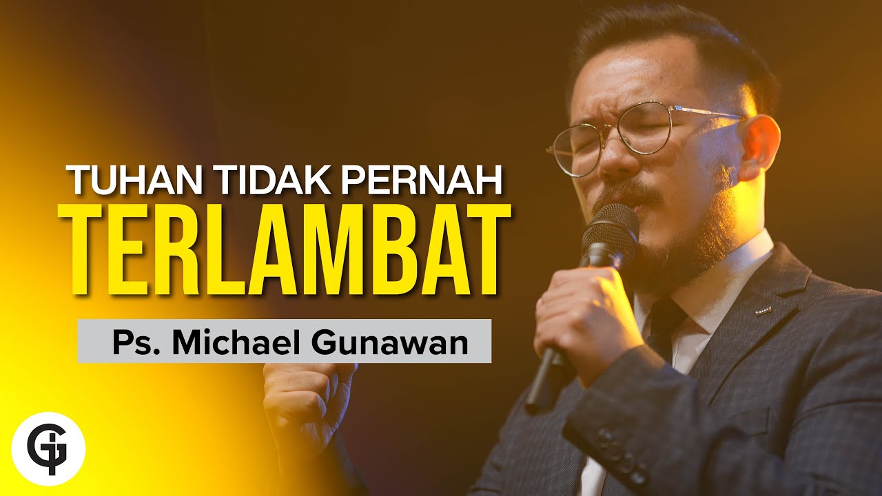 Tuhan Tidak Pernah Terlambat | Khotbah Ps. Michael Gunawan (GSJS)