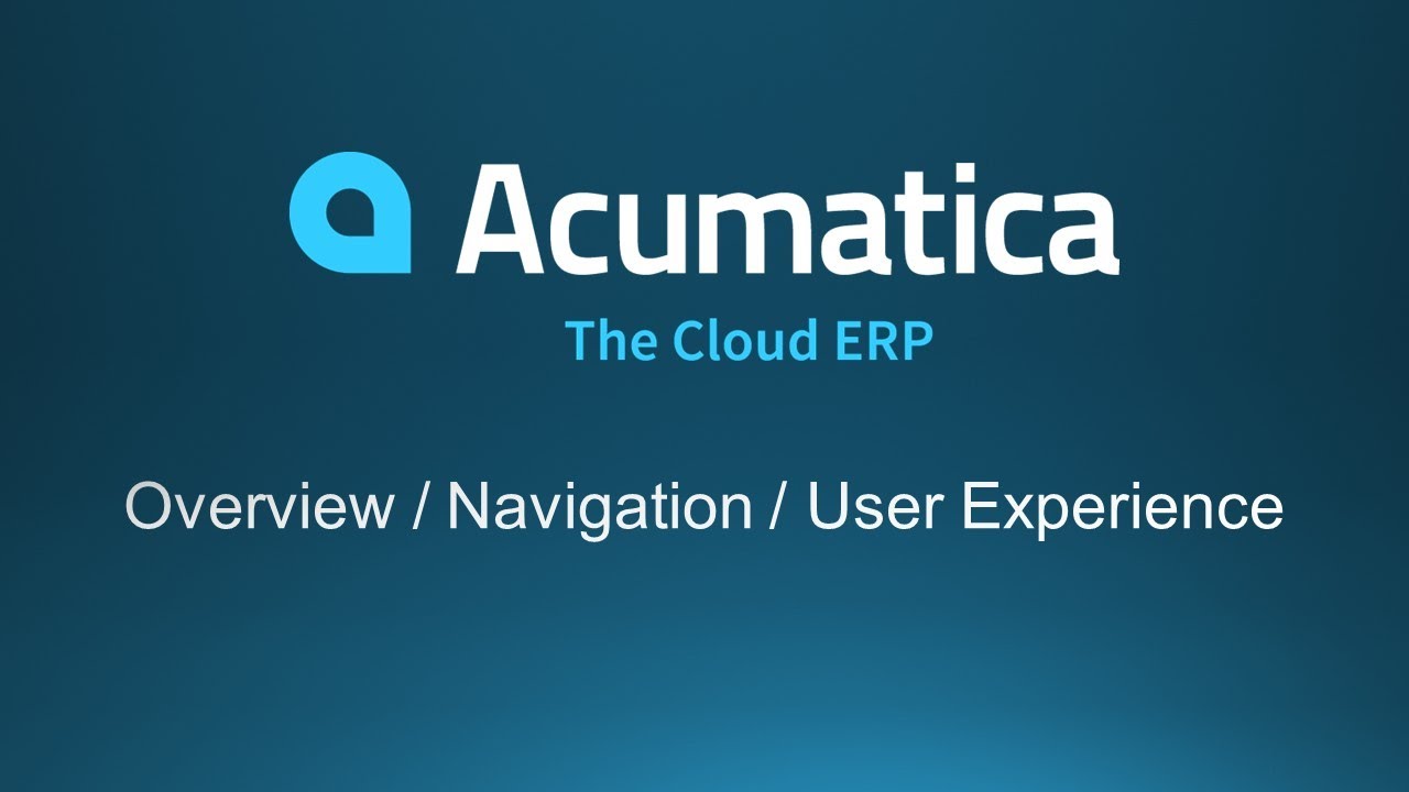 Acumatica Overview / Navigation / User Experience Demo