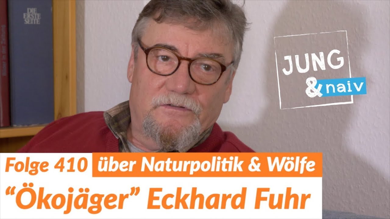 &Ouml;koj&auml;ger Eckhard Fuhr &uuml;ber die Jagd, W&ouml;lfe & unsere Kulturlandschaft  - Jung & Naiv: Folge 410