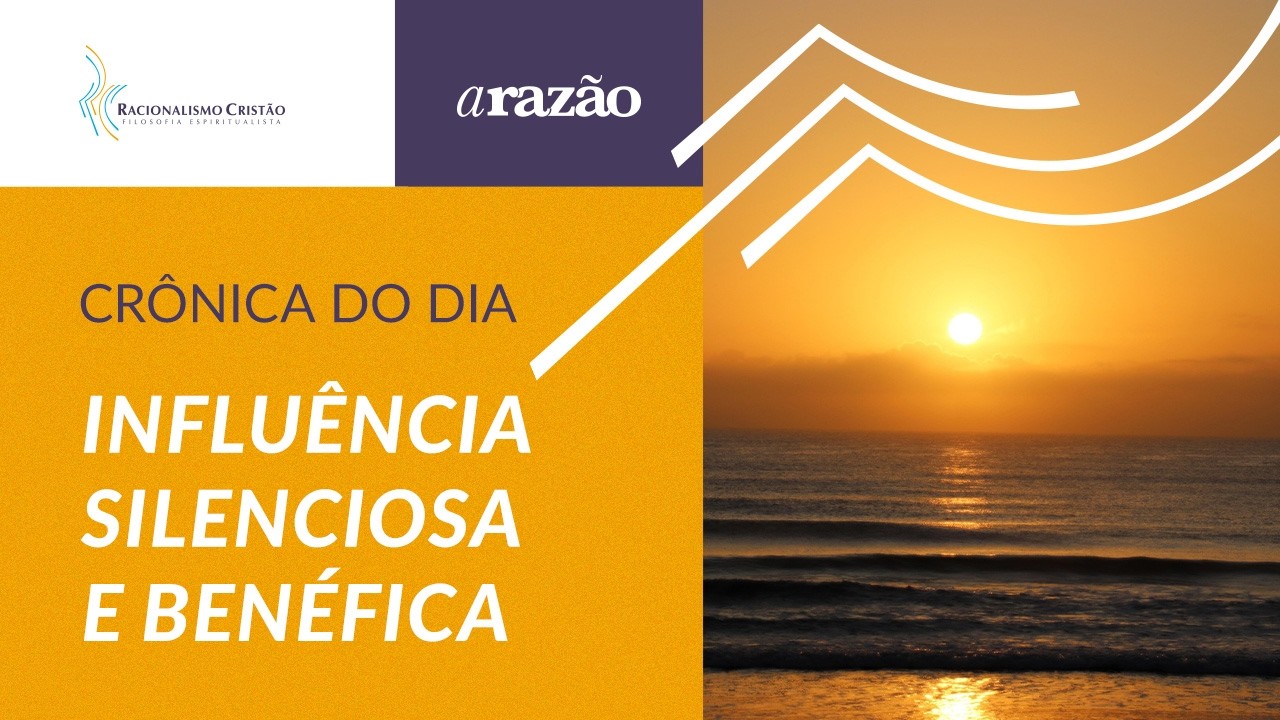 Crônica do Dia - Influência silenciosa e benéfica
