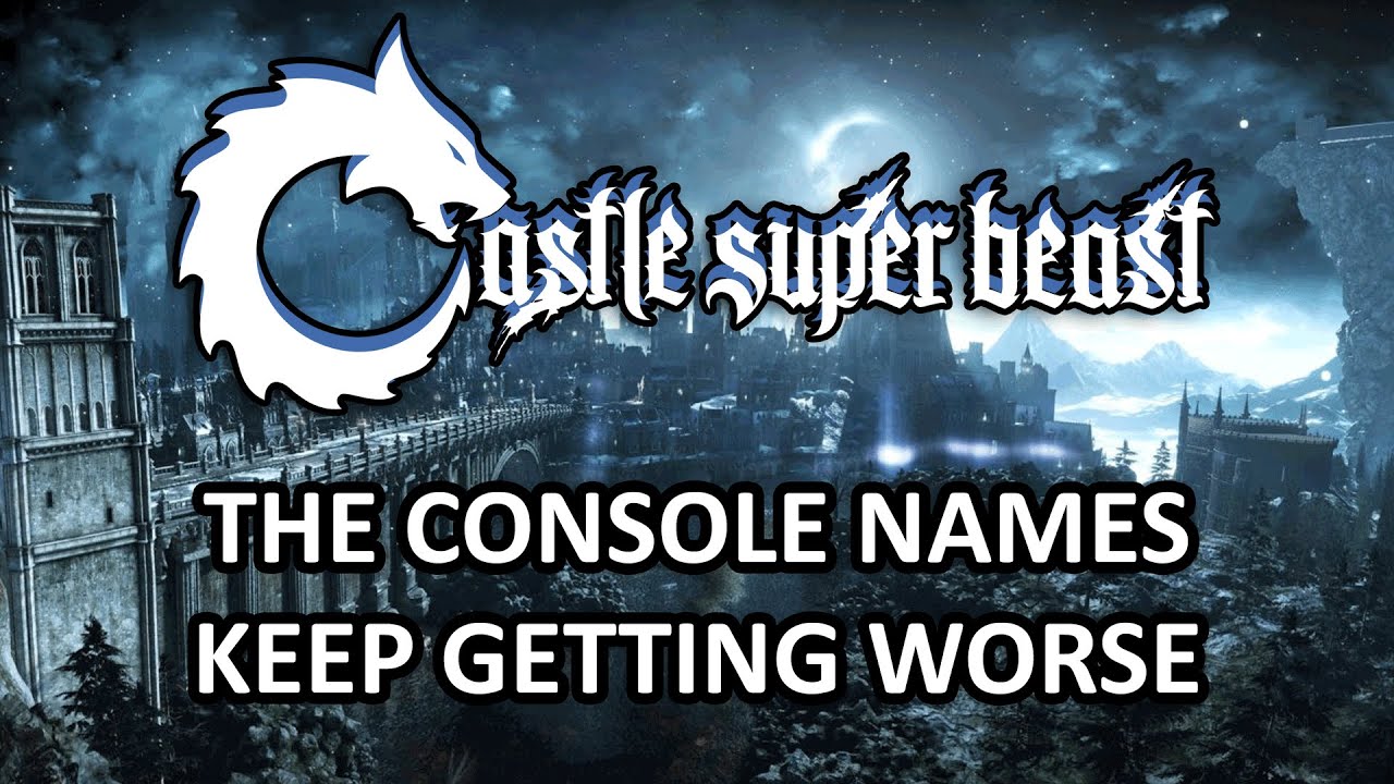 Castle Super Beast Clips: The Console Names Keep Getting Worse