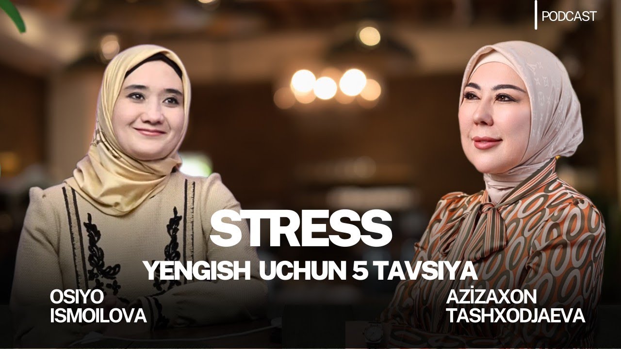 Stress yengish uchun 5 tavsiya | Osiyo Ismoilova bilan suhbat