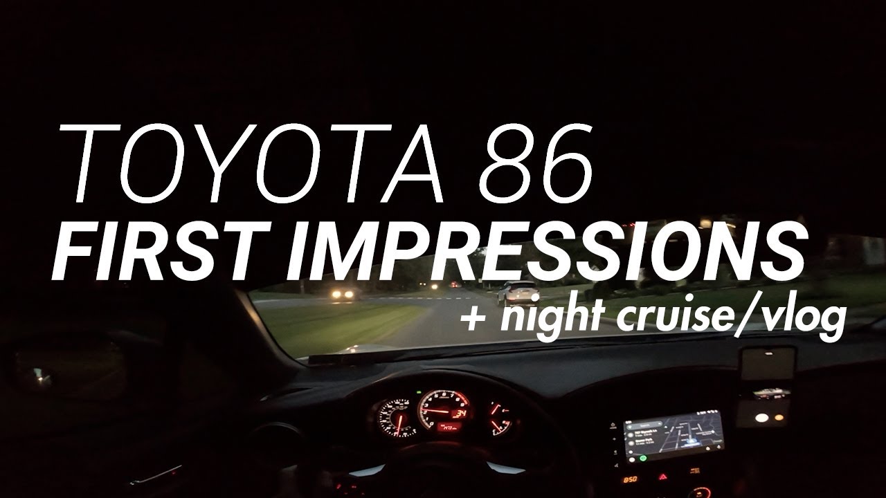 Toyota 86 First Impressions + Night Cruise / Vlog