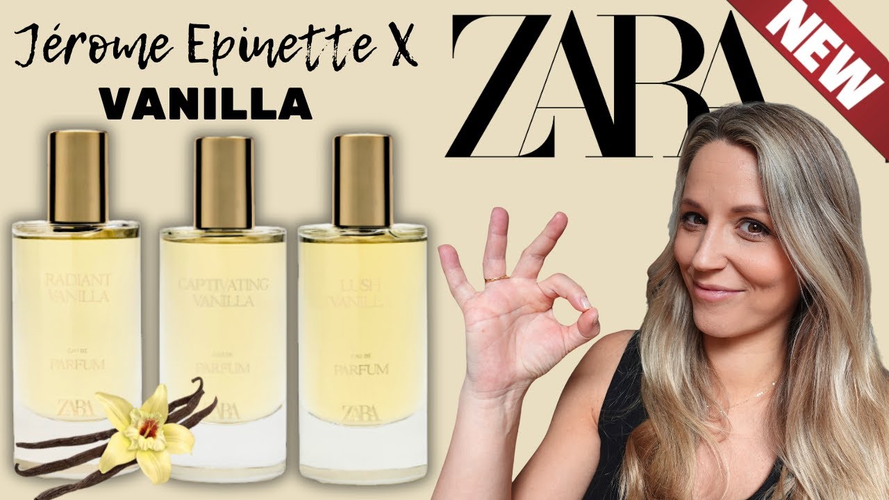 ZARA 🤩 NEW Vanilla Capsule 💛 J&eacute;r&ocirc;me Epinette | Lush Vanilla, Radiant Vanilla, Captivating Vanilla