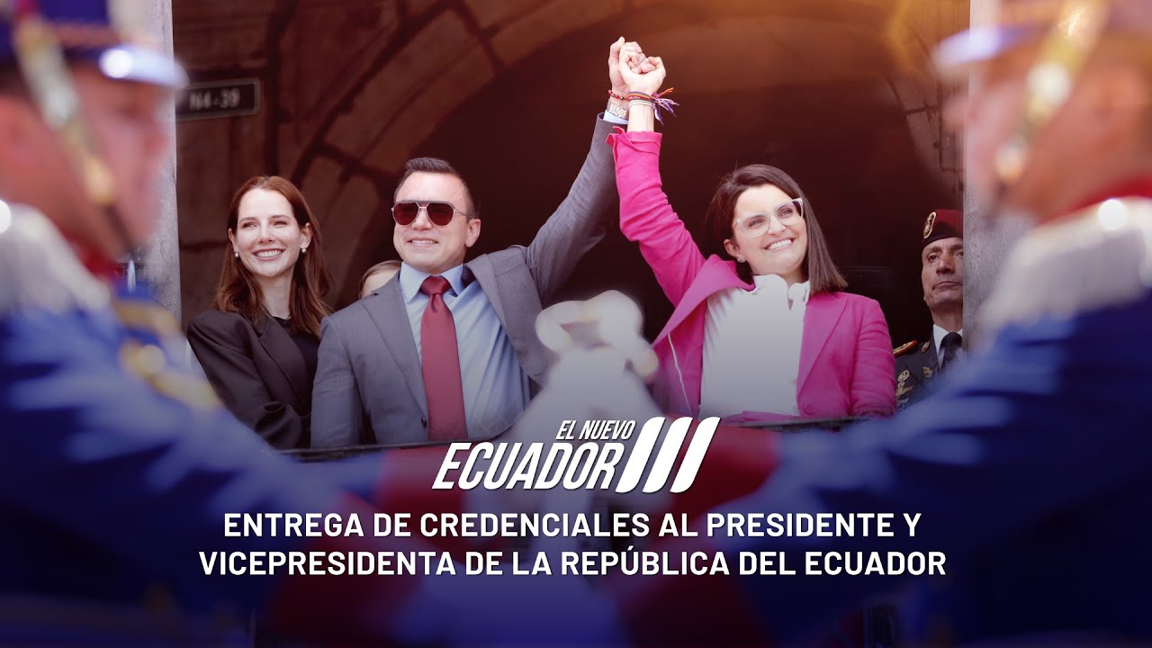 Entrega de credenciales al Presidente y Vicepresidenta de la República del Ecuador