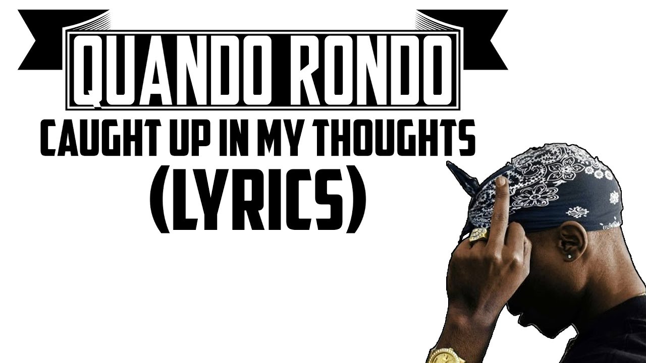 Quando Rondo - Caught Up In My Thoughts (Lyrics)