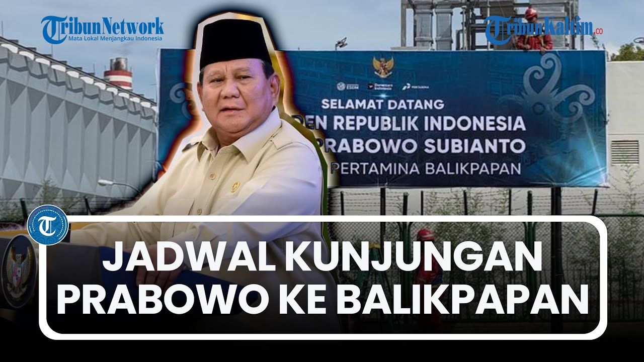 Jadwal Lengkap Kunjungan Presiden Prabowo ke Balikpapan, Resmikan RDMP hingga Tinjau IKN