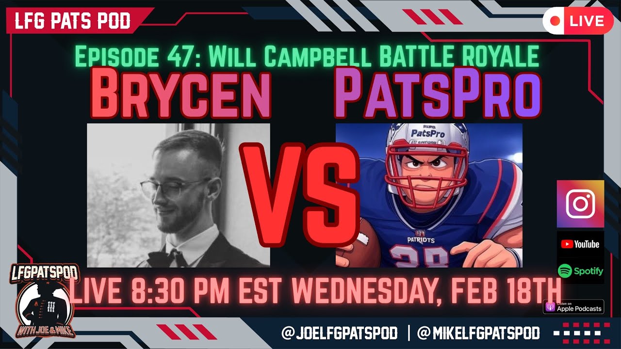 Episode 47 - Will Campbell Battle Royale w/ Brycen + PatsPro