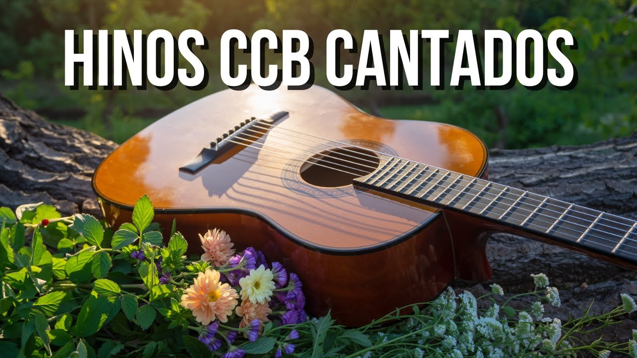 Hinos CCB Cantados para Consolar o Coração e Fortalecer a Fé