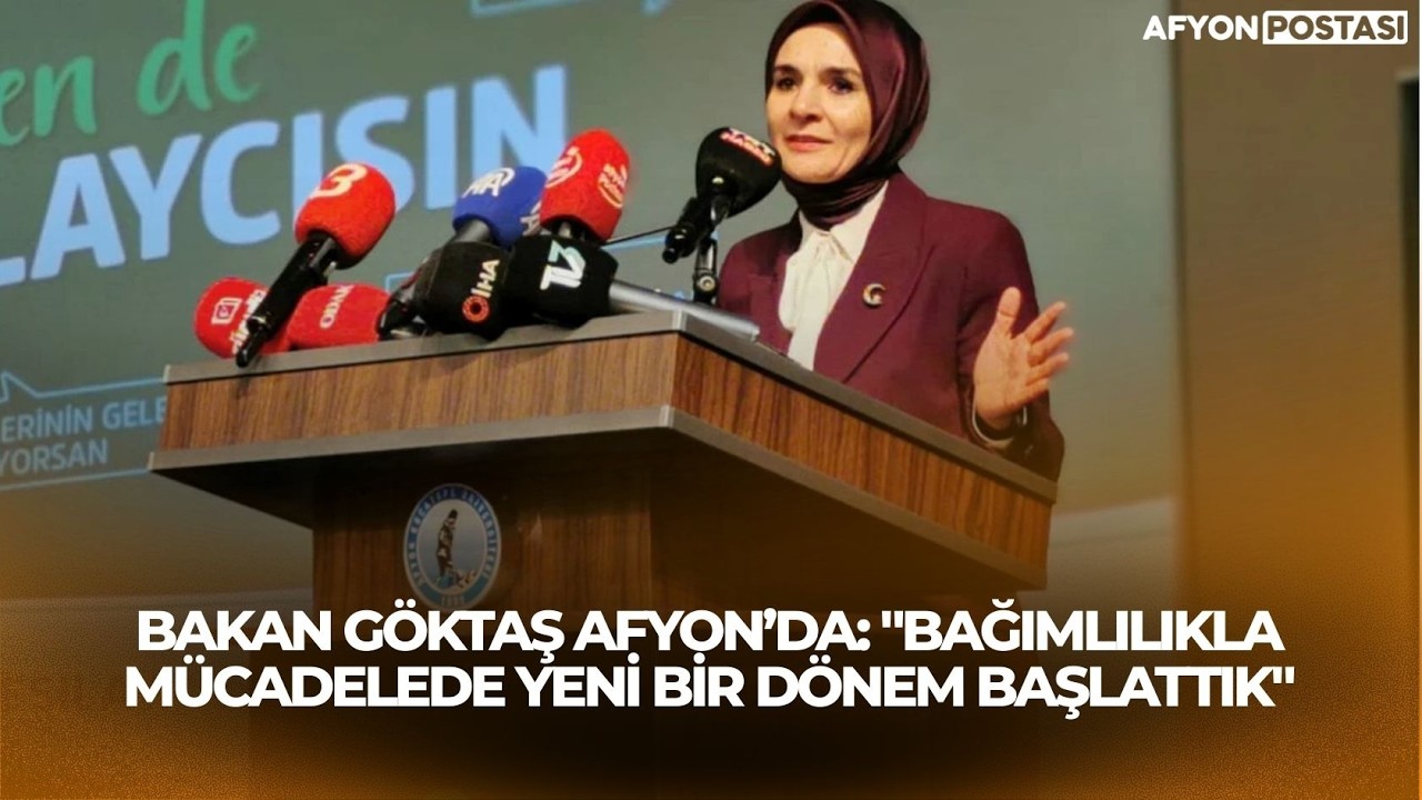 Bakan Göktaş Afyon’da: 