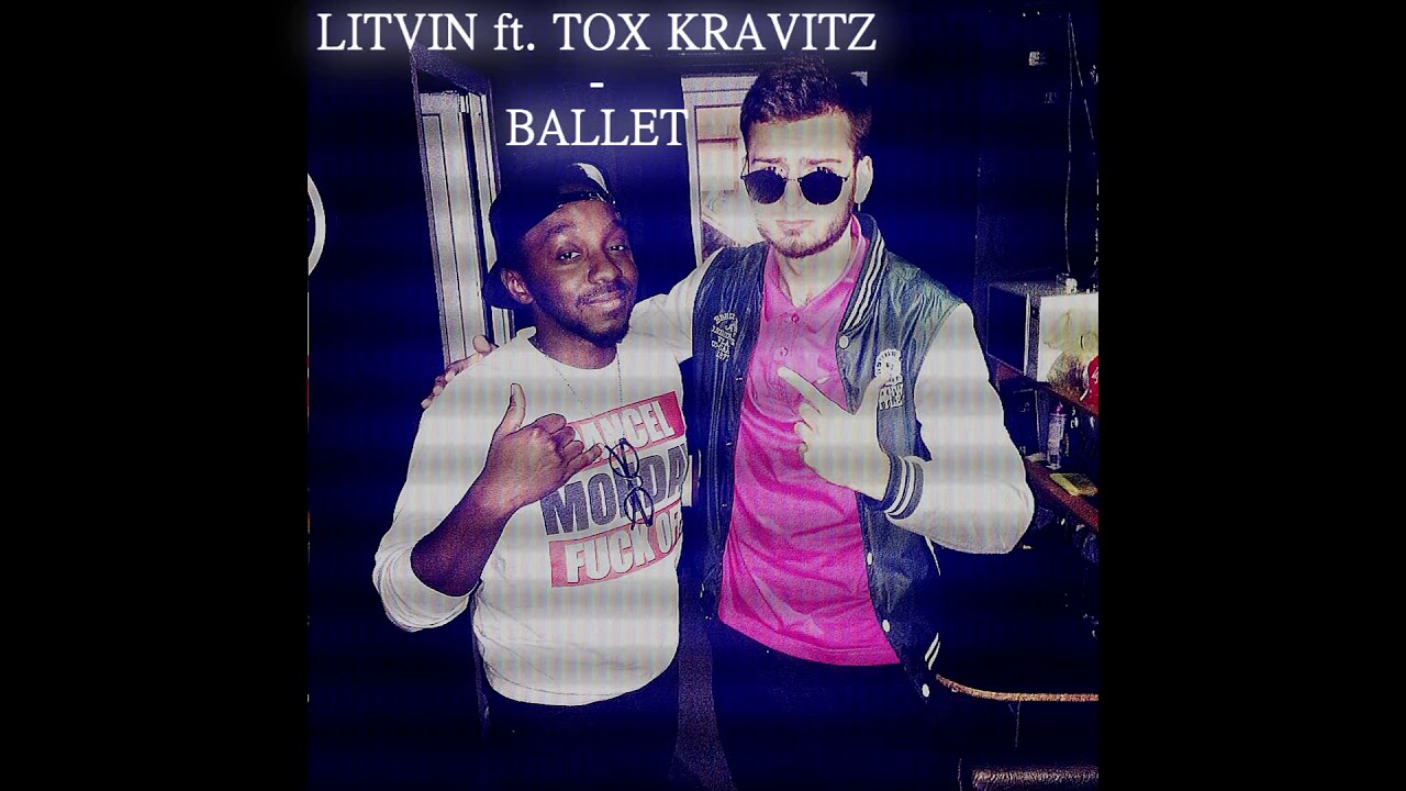 LITVIN ft. TOX KRAVITZ - BALLET (Audio)