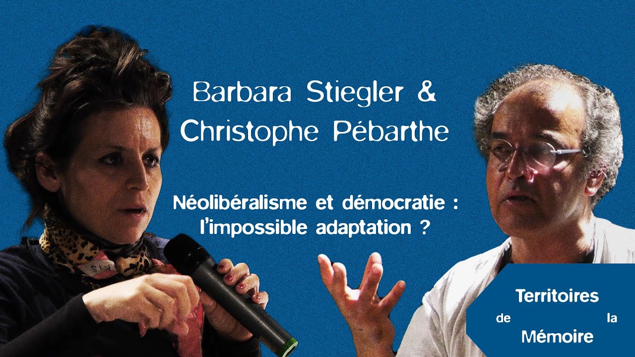Barbara Stiegler & Christophe Pébarthe - Néolibéralisme et démocratie : l’impossible adaptation ?