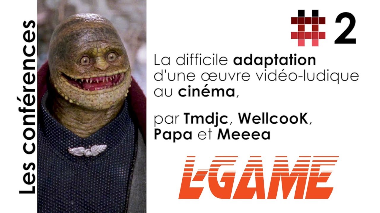 L-Game 2017 : La difficile adaptation d'une œuvre vidéo-ludique au Cinéma - Conférence #2
