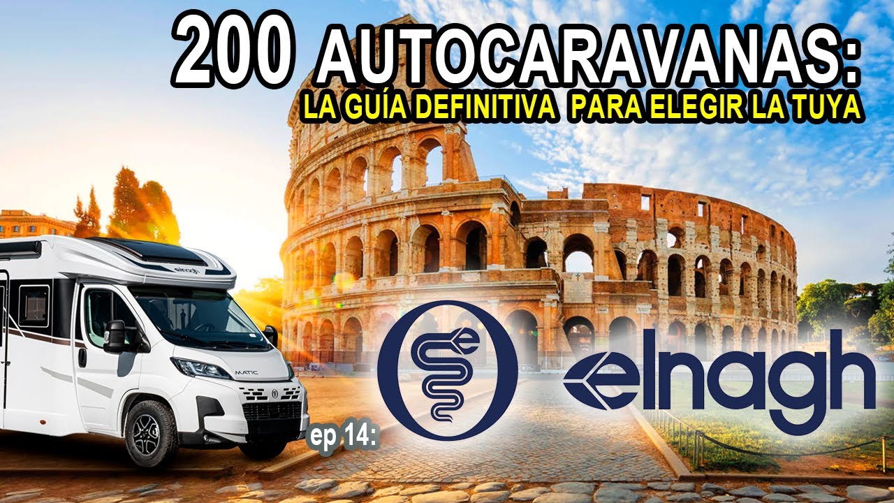 Elnagh, Autocaravanas y Campers Italianas. Precios y Recorrido Completo | Guía Definitiva ep 14
