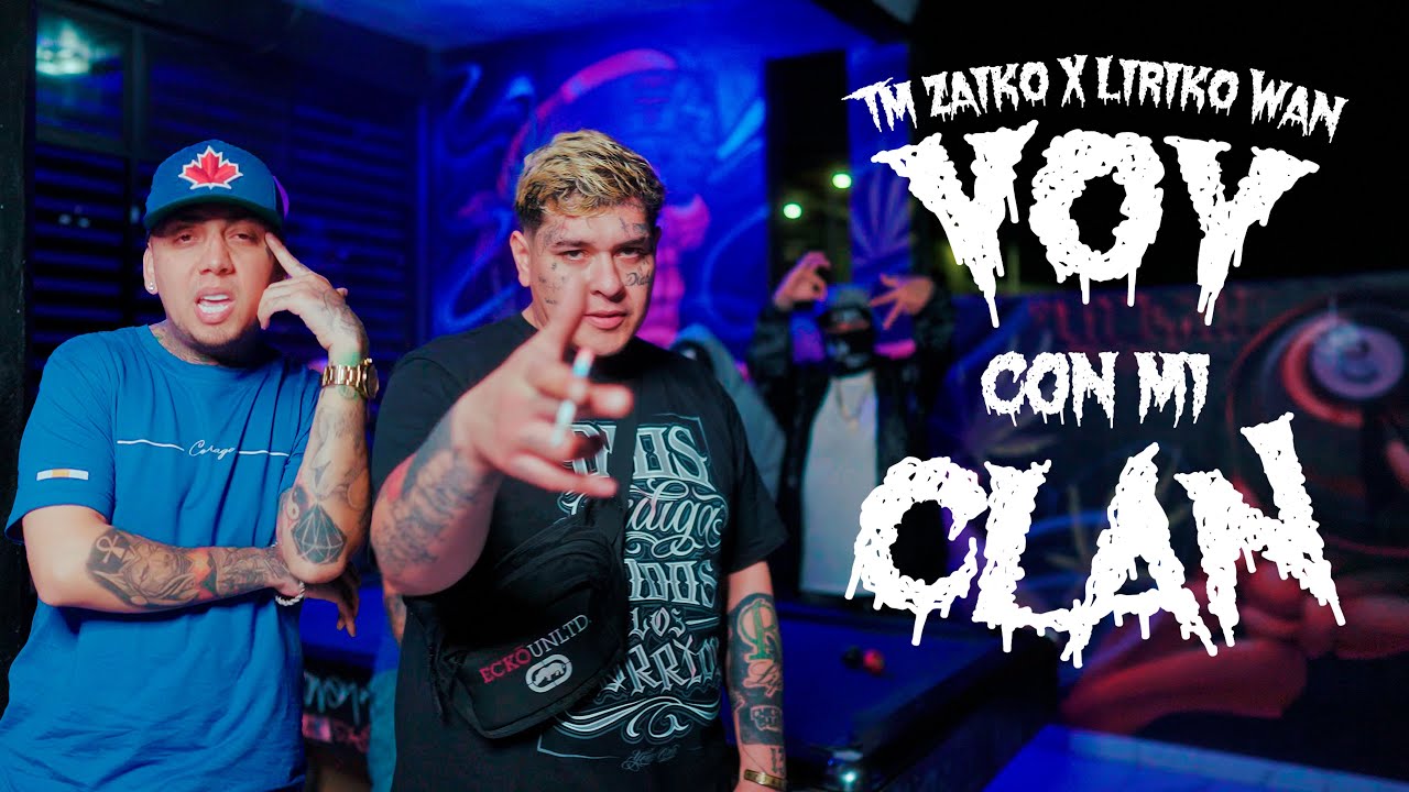Liriko Wan, Tm Zaiko - VOY CON MI CLAN [Video Oficial]
