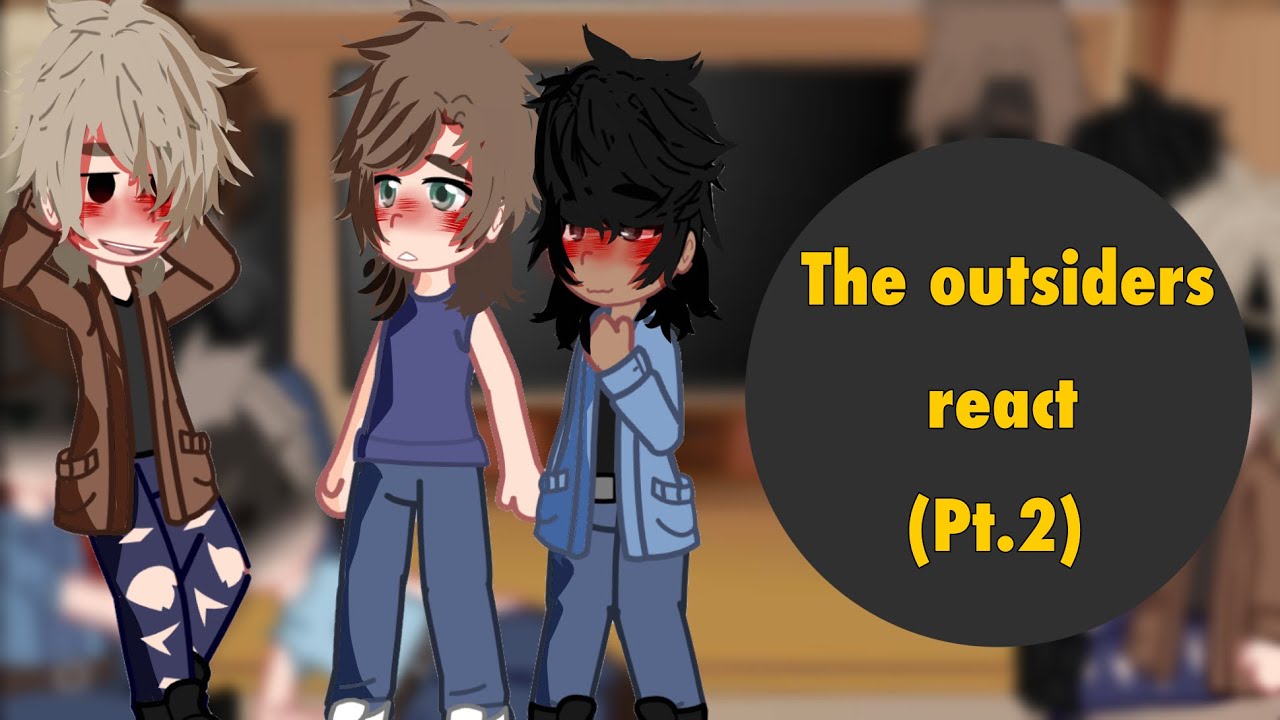 The outsiders react (pt.2) *NOT OG* -Cringe-