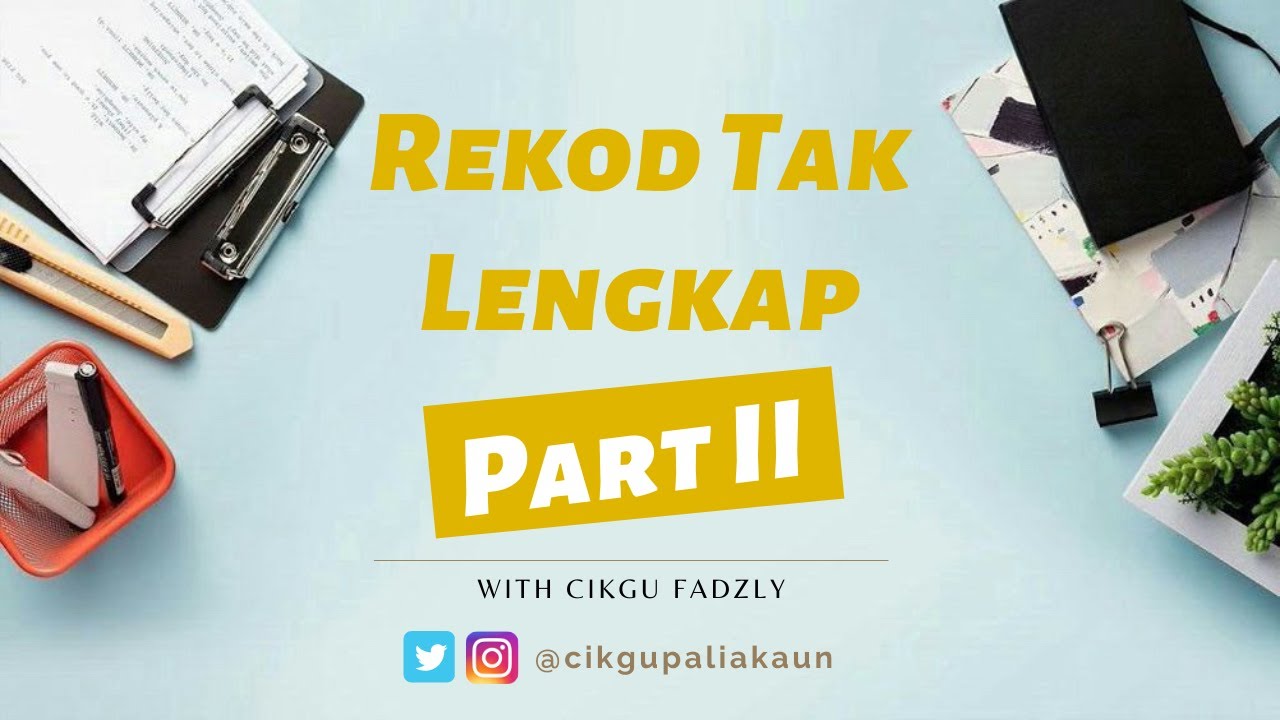 Akaun Tingkatan 5: Rekod Tak Lengkap (Part 2)