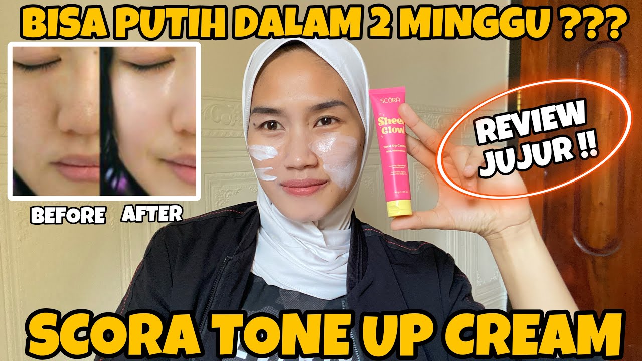 SKINCARE MENCERAHKAN | SCORA SHEER GLOW TONE UP CREAM MENCERAHKAN WAJAH DALAM 2 MINGGU ?!