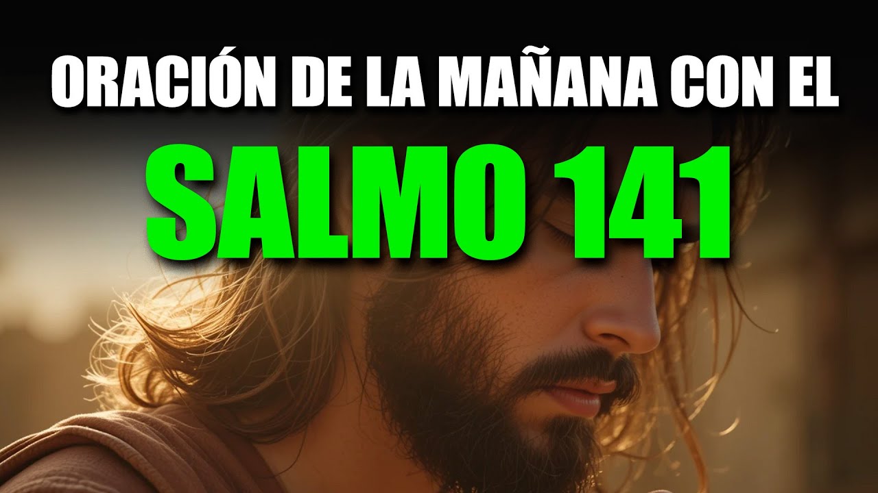ORACI&Oacute;N DE LA MA&Ntilde;ANA CON EL SALMO 141 | &iexcl;CLAMA POR AYUDA Y SIENTE LA RESPUESTA DEL CIELO!
