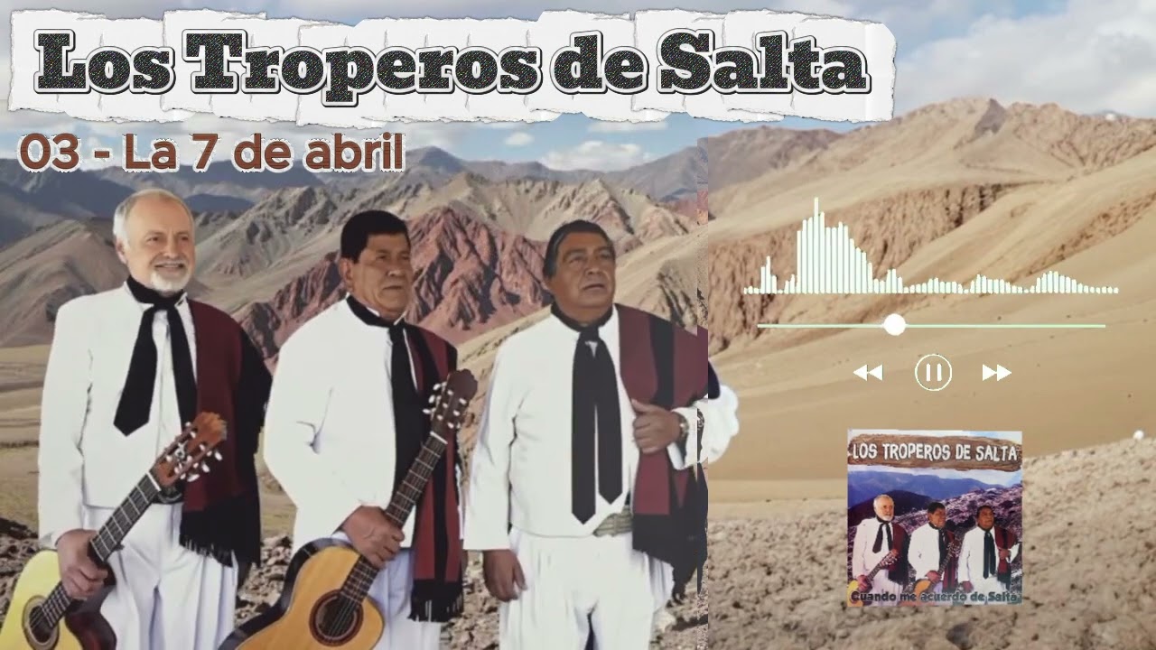 Los Troperos de Salta - La 7 de abril