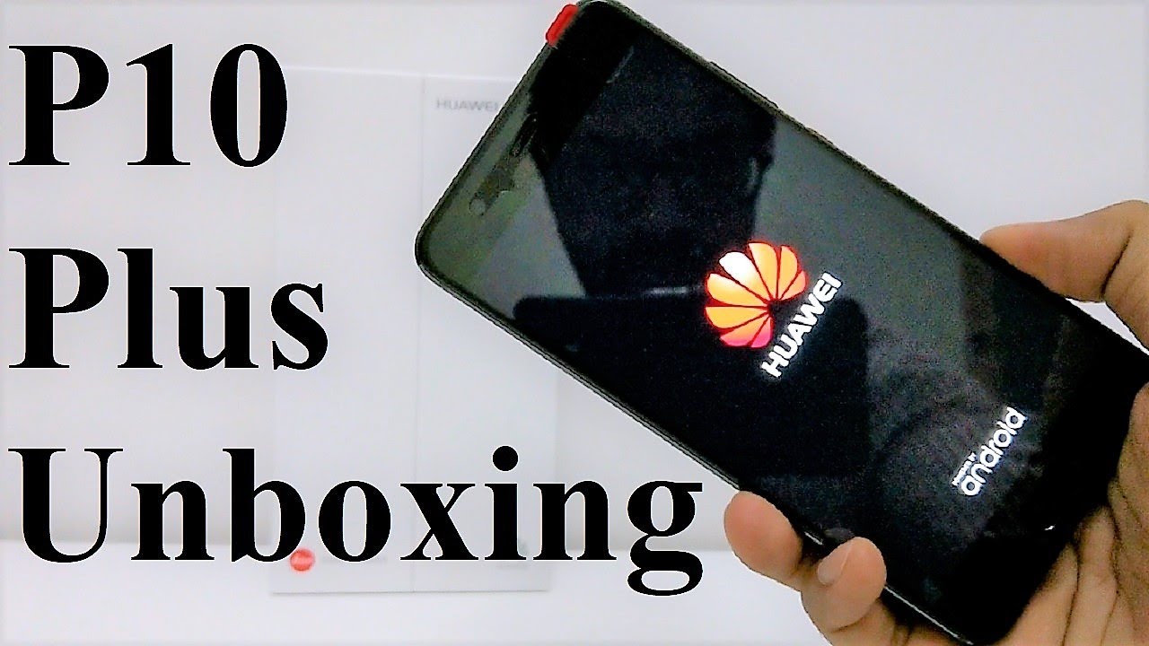 Huawei P10 Plus - Unboxing and First Impressions