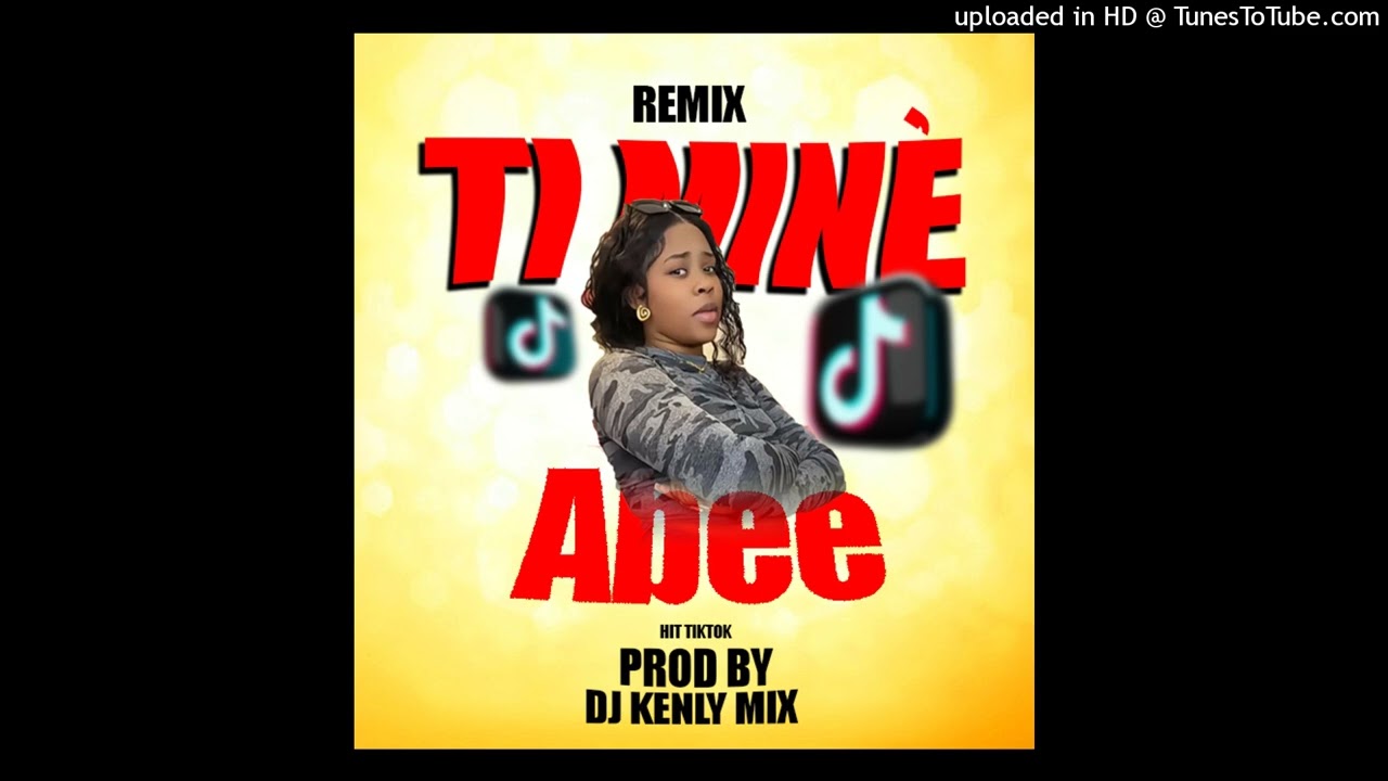 REMIX • TI MINÈ ABEE - HIT TIKTOK | PROD BY DJ KENLY MIX GADON TI MINÈ DJAB