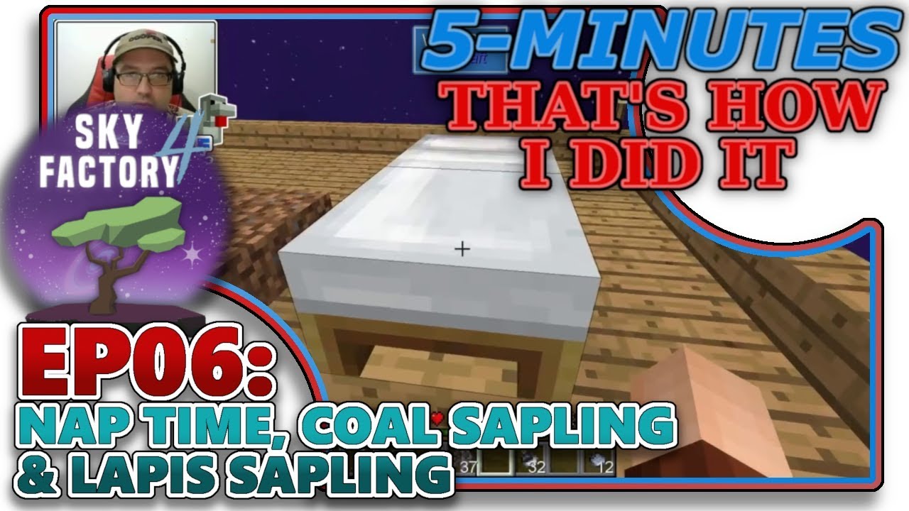 [SKYFACTORY 4] EP06 - NAP TIME, COAL SAPLING & LAPIS SAPLING (HELP/TUTORIAL)