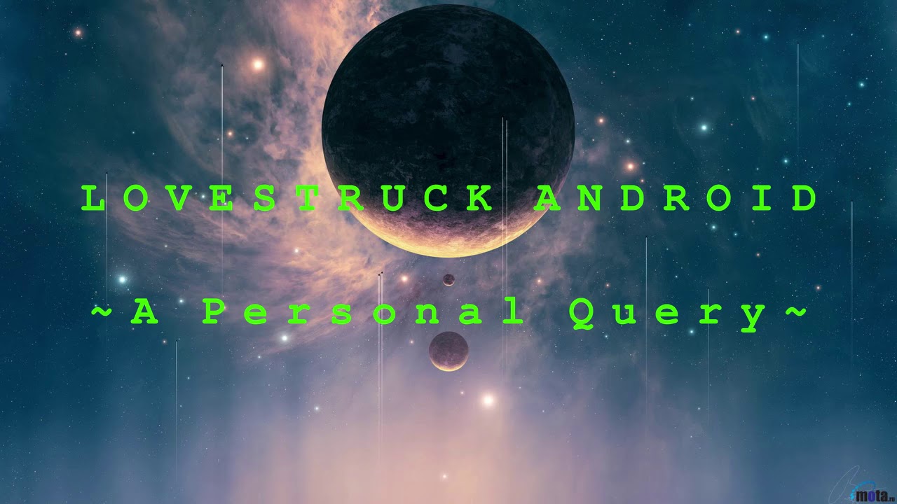 A PERSONAL QUERY Lovestruck Android ASMR RP - The Space Saga PART 1 [Female Listener]
