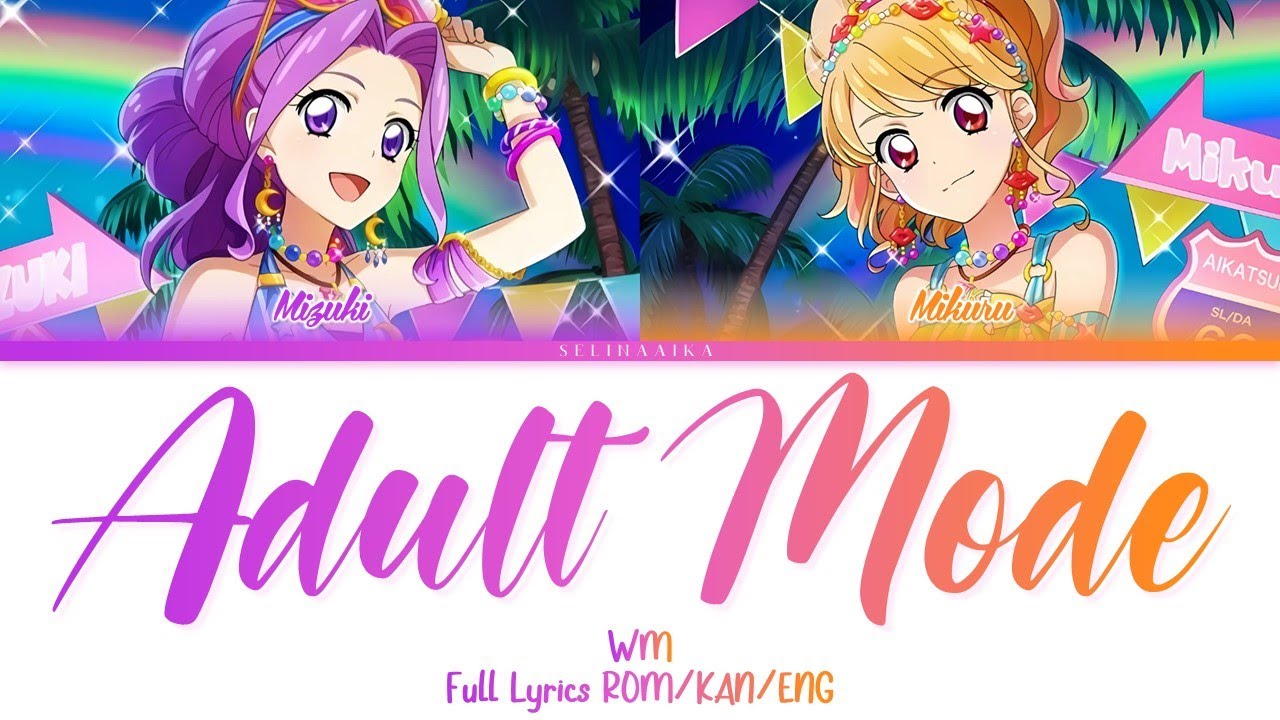 Adult Mode ( オトナモード) | WM (Mizuki & Mikuru) | Aikatsu Full Lyrics ROM/KAN/ENG