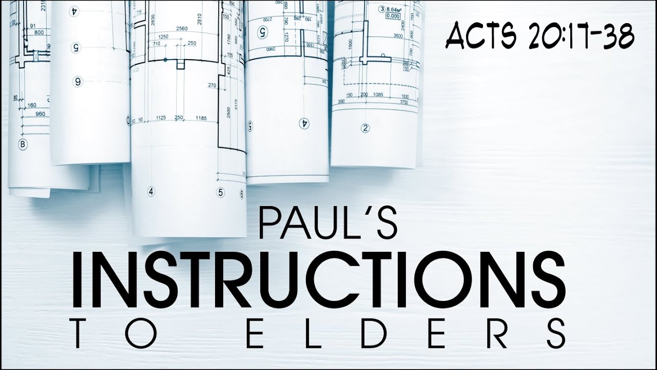 Paul's Instructions to Elders - Acts 20:17-38