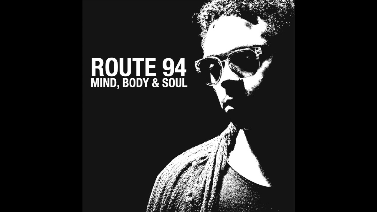 Route 94 - Mind, Body & Soul (Joaquin Joe Claussell's Body Rhythm Soul Version)
