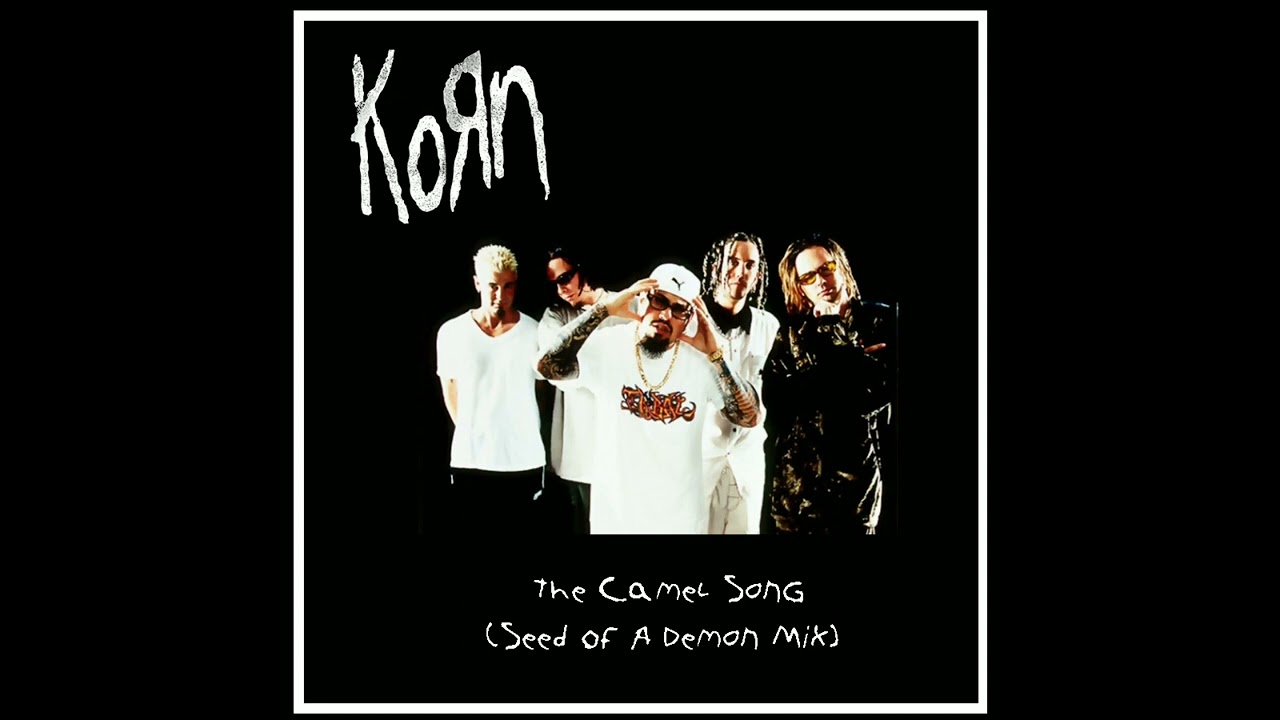 Korn - The Camel Song (Seed Of A Demon Mix) [Audio]