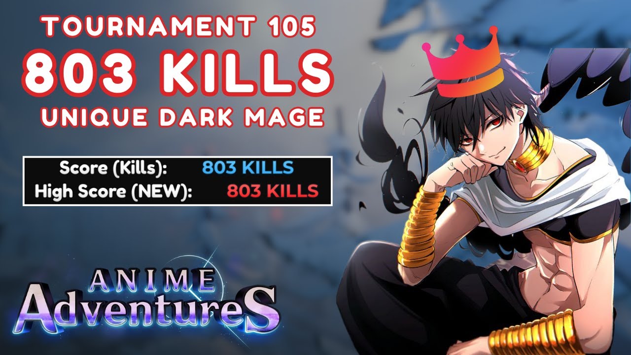 803 Kills with UNIQUE DARK MAGE - Tournament 105 | Anime Adventures