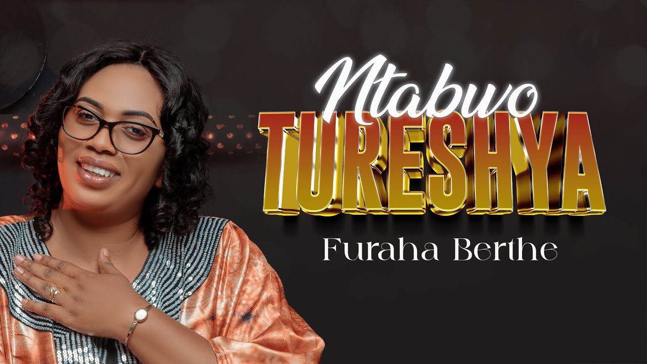 NTABWO TURESHYA BY FURAHA BERTHE OFFICIAL VIDEO 2025