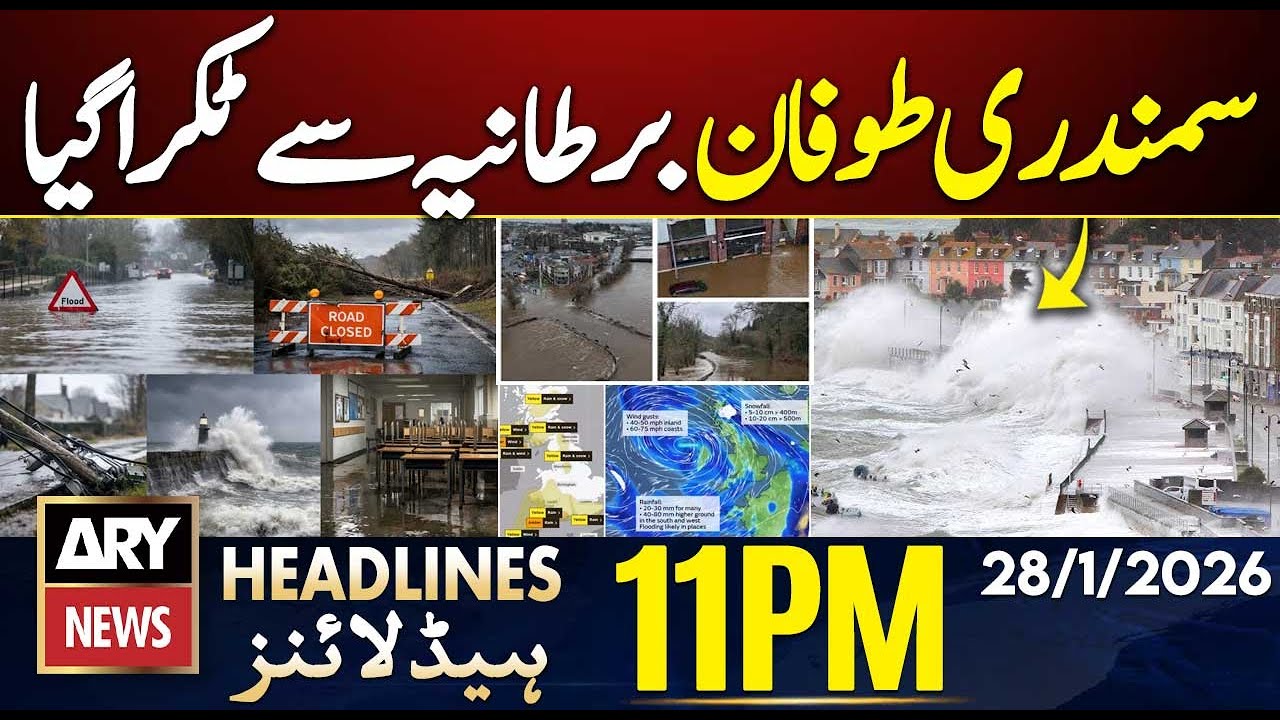 Powerful Sea Storm hits UK || ARY News 11 PM Headlines | 28th Jan 2026
