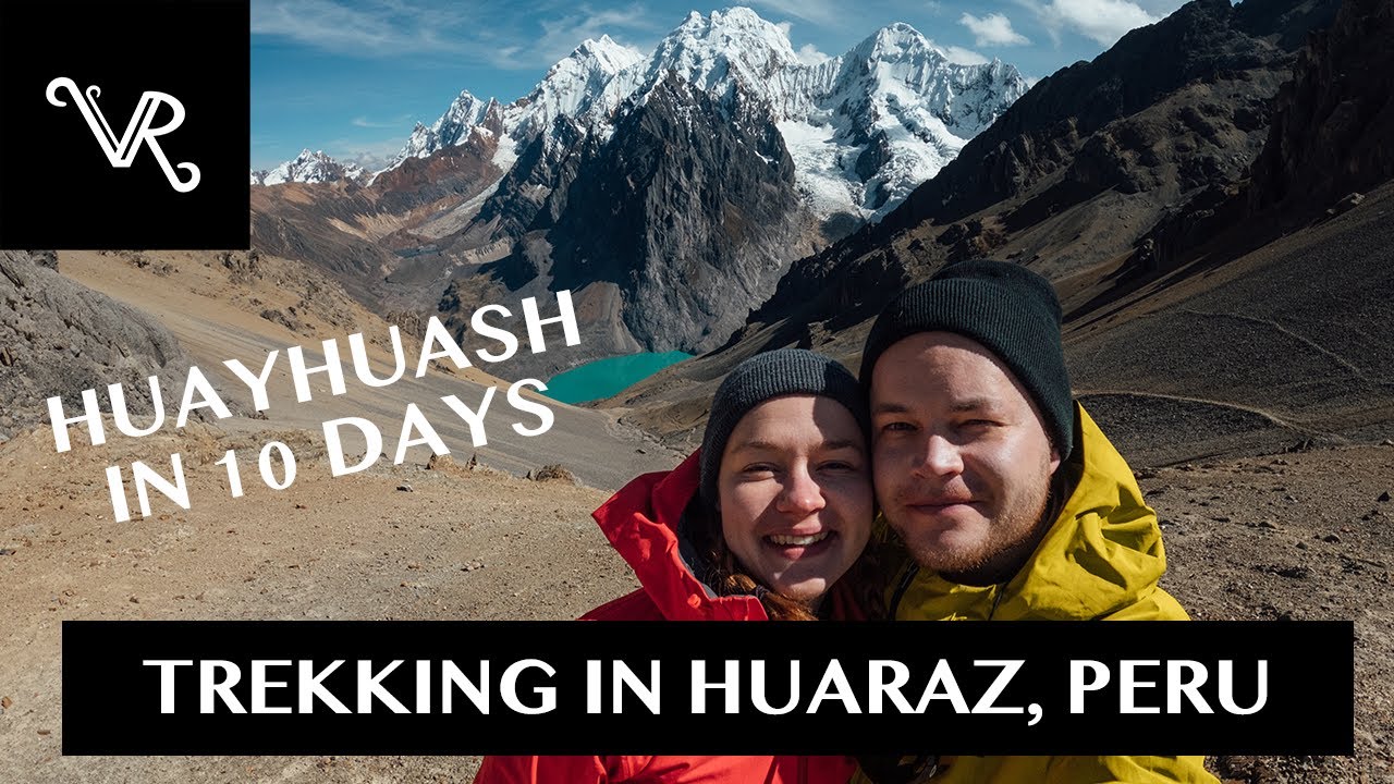 INCREDIBLE TREKKING IN HUARAZ, PERU — HUAYHUASH IN 10 DAYS + LAKE 69 & PARON LAKE (HONEYMOON)