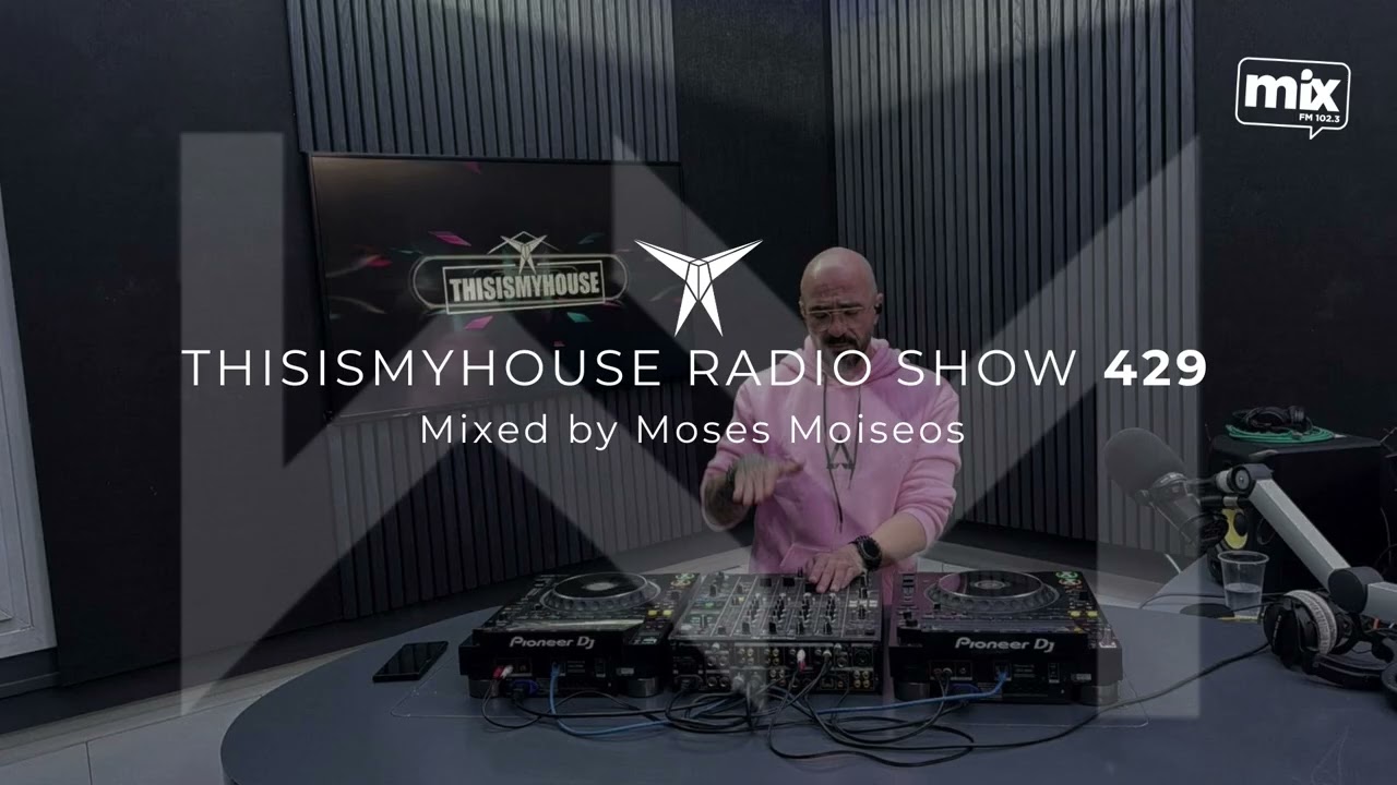 MOSES MOISEOS // THISISMYHOUSE RADIO SHOW // TIMH429