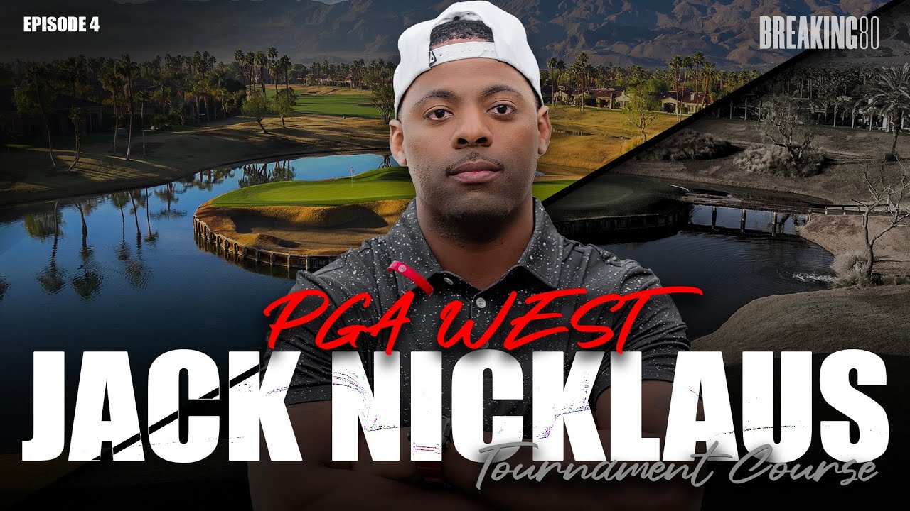 #BREAKING80 | PGA WEST Jack Nicklaus Tournament Course