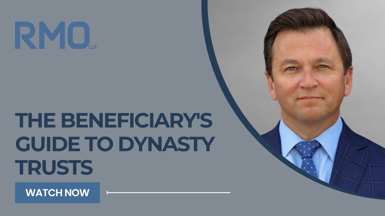 The Beneficiary's Guide to Dynasty Trusts | RMO Lawyers