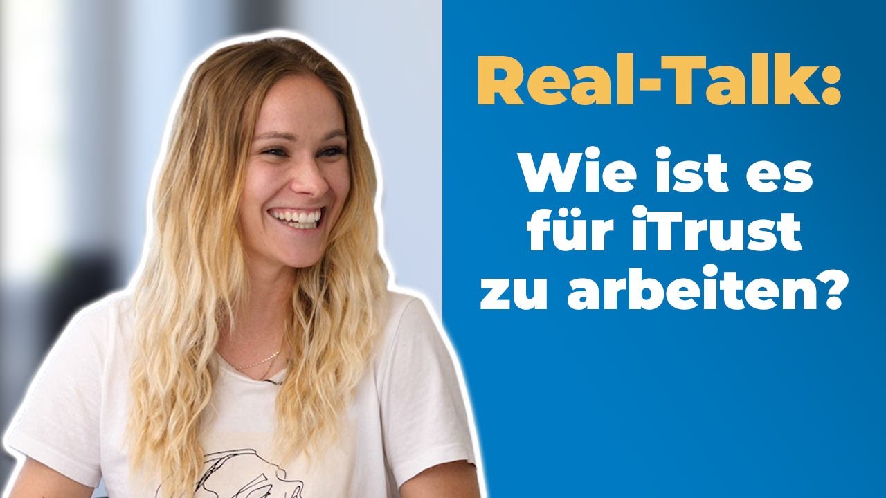 Real-Talk: Wie ist es für iTrust zu arbeiten?