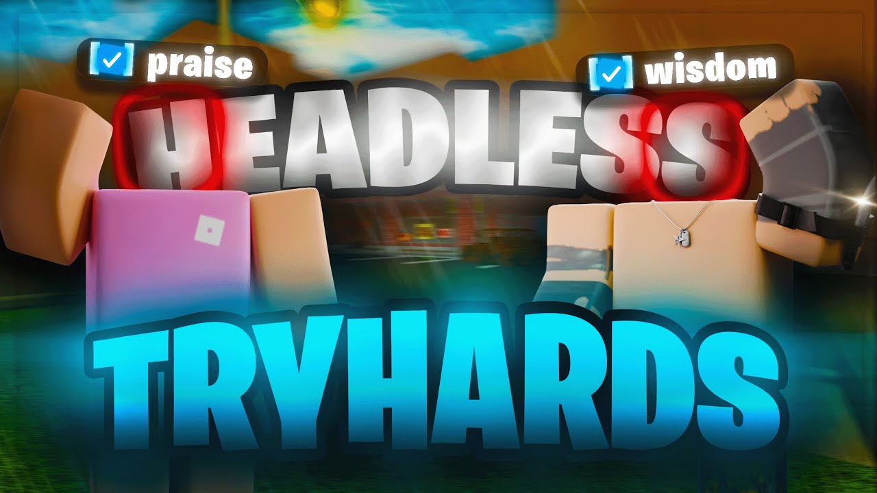 Raiding As HEADLESS TRYHARDS In Da Hood | ft. @Praisxe